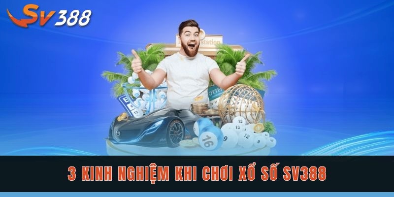Quy tắc xổ số Mark Six cùng kinh nghiệm chọn số chuẩn xác 3 Nắm chắc 3 kinh nghiệm khi chơi xổ số Sv388