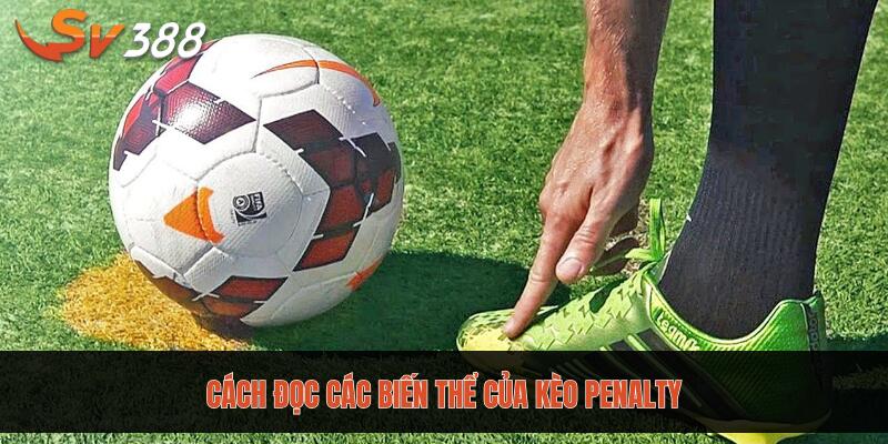 Cẩm nang cách đọc kèo Penalty chi tiết dành cho lính mới 2 Cách đọc các biến thể của kèo Penalty
